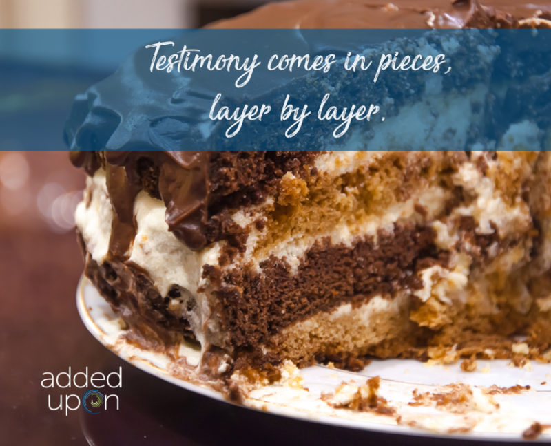 testimony is like a layered cake